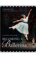 Becoming a Ballerina: A Nutcracker Story, Starring the Dancers of Boston Ballet