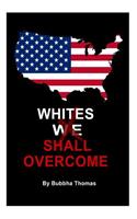 Whites Shall Overcome