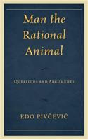 Man the Rational Animal