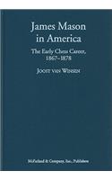 James Mason in America: The Early Chess Career, 1867-1878: The Early Chess Career, 1867-1878