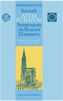 Proceedings of the Seventh Astm-Euratom Symposium on Reactor Dosimetry
