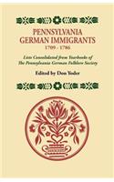 Pennsylvania German Immigrants, 1709-1786. Lists Consolidated from Yearbooks of the Pennsylvania German Folklore Society