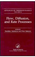 Flow, Diffusion, And Rate Processes: (6 Advances in Thermodynamics Series)