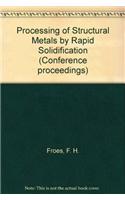 Processing of Structural Metals by Rapid Solidification