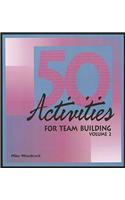 50 Activities for Team Building, Volume 2