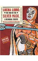 Lucha Libre: The Man in the Silver Mask: The Man In The Silver Mask
