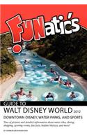 FUNatics Guide to Walt Disney World 2012