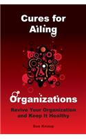 Cures for Ailing Organizations