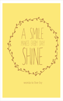 A Smile Makes Every Day Shine