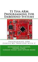 TI Tiva ARM Programming For Embedded Systems: Programming ARM Cortex-M4 TM4C123G with C