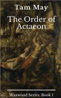 The Order of Actaeon: Waxwood Series: Book 1