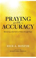 Praying with Accuracy: Ministering to the Needs of Others through Prayer