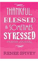 Thankful, Blessed and Sometimes Stressed