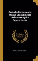 Oratio De Fundamentis, Quibus Solida Linguae Hebraeae Cognito Superstruenda