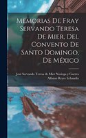 Memorias de fray Servando Teresa de Mier, del Convento de Santo Domingo, de México