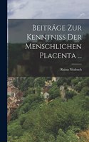 Beiträge Zur Kenntniss Der Menschlichen Placenta ...
