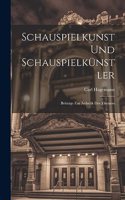 Schauspielkunst und Schauspielkünstler; Beiträge zur Ästhetik des Theaters
