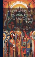 Brief Account of Bushman Folk-Lore and Other Texts