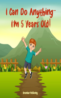 I Can Do Anything... I'm 5 Years Old!