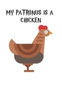 My Patronus Is A Chicken: Cute Chicken Lovers Journal / Notebook / Diary / Birthday Gift (6x9 - 110 Blank Lined Pages)