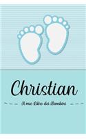 Christian - Il mio Libro dei Bambini: Il libro dei bambini personalizzato per Christian, come libro per genitori o diario, per testi, immagini, disegni, foto ...