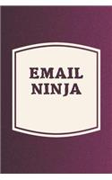 Email Ninja: Funny Sayings on the cover Journal 104 Lined Pages for Writing and Drawing, Everyday Humorous, 365 days to more Humor & Happiness Year Long Journal 