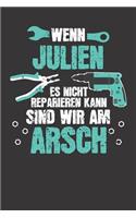Wenn JULIEN es nicht reparieren kann: Individuelles Namen personalisiertes Männer & Jungen blanko Notizbuch. gepunktet dotted, leere Seiten. Lustiges DIY Handwerker & Hobby Heimwerker Ge