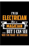 I'm an electrician not a Magician .. But I can see why you might be confused: Notebook Journal Diary 110 Lined pages