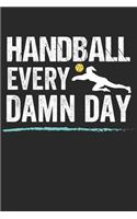 Handball Trainingsbuch: Planen, üben und umsetzen mit diesem Traingstagebuch I Führe Protokoll zu deinem Handballtraining I 6x9 Format I Motiv: Handball every damn day