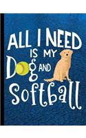 All I Need Is My Dog And Softball