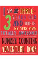 I Am 3 # Three-Years-Old and This Is My Very Own Totally Awesome! Number Counting Adventure Book