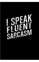 I speak fluent sarcasm