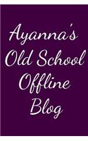 Ayanna's Old School Offline Blog: Notebook / Journal / Diary - 6 x 9 inches (15,24 x 22,86 cm), 150 pages.