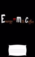 energy coffee milk: for physics teacher Science teacher Funny college ruled notebook paper for Back to school / composition book notebook, Journal Comp Book