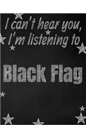 I can't hear you, I'm listening to Black Flag creative writing lined notebook