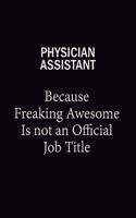 Physician Assistant Because Freaking Awesome Is Not An Official Job Title