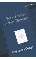 Your Friend Is Into Women, And That's Okay!