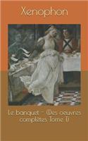 Le Banquet - (Des Oeuvres Complètes Tome 1)