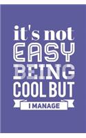 It's Not Easy Being Cool But I Manage: Blank Lined Composition Notebook/Journal, 150 Page, Matte Finish with Quote, 6x9, Softcover