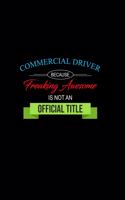 Commercial Driver Because Freaking Awesome Is Not an Official Title: A 6x9 Inch Matte Softcover Paperback Notebook Journal with 120 Blank Lined Pages