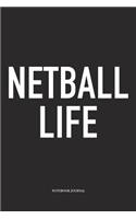 Netball Life: A 6x9 Inch Softcover Matte Blank Notebook Diary With 120 Lined Pages For Netball Lovers
