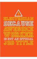 Electrician because awesome worker is not an official job title: 6x9 Notebook, 100 Pages 5x5 graphpaper, joke original appreciation gag gift for electricians, college, high school, Funny congratulatory diary for y