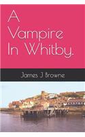 A Vampire In Whitby.