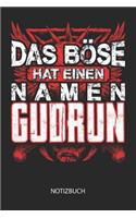 Das Böse hat einen Namen - Gudrun - Notizbuch: Individuelles personalisiertes Frauen Namen Blanko Notizbuch für Gudrun, liniert leere Seiten. Ideal als beste Freundin, Namenstag, Weihnachts & Geb