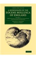 A Monograph of the Eocene Mollusca of England