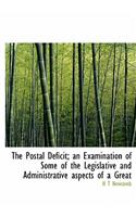 The Postal Deficit; An Examination of Some of the Legislative and Administrative Aspects of a Great