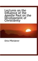 Lectures on the Influence of the Apostle Paul on the Development of Christianity