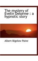 The Mystery of Evelin Delorme: A Hypnotic Story