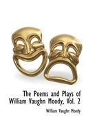 Poems and Plays of William Vaughn Moody, Vol. 2