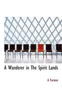 A Wanderer in the Spirit Lands